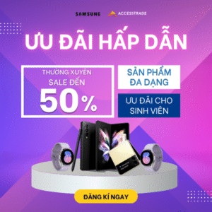Samsung Student – Ưu đãi độc quyền cho học sinh sinh viên