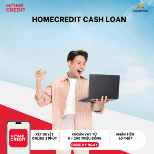HomeCredit Cash Loan – Vay tiêu dùng tiền mặt nhanh