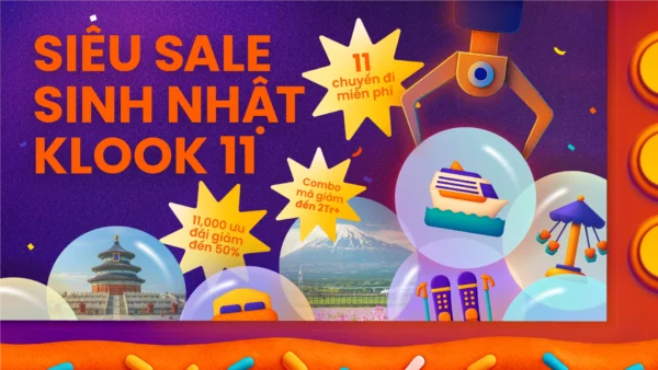 Siêu Sale Sinh Nhật Klook 11 – Ưu đãi giảm đến 50%